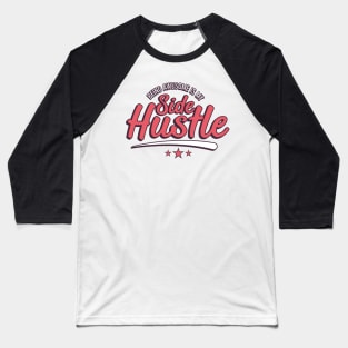 Being awesome is my side hustle Baseball T-Shirt